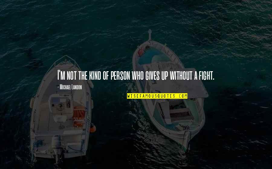 I'm The Kind Of Person Quotes By Michael Landon: I'm not the kind of person who gives