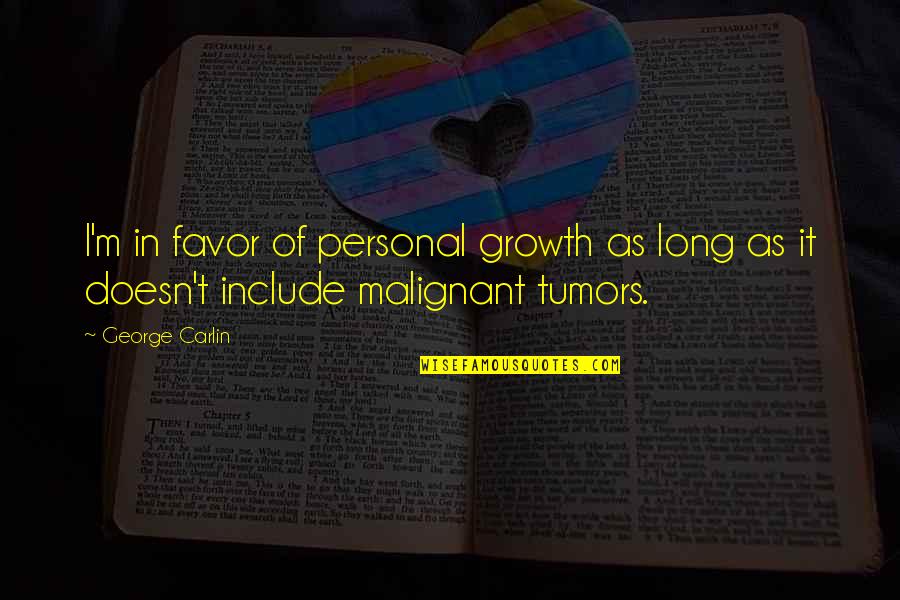 I'm The Luckiest Girl Quotes By George Carlin: I'm in favor of personal growth as long