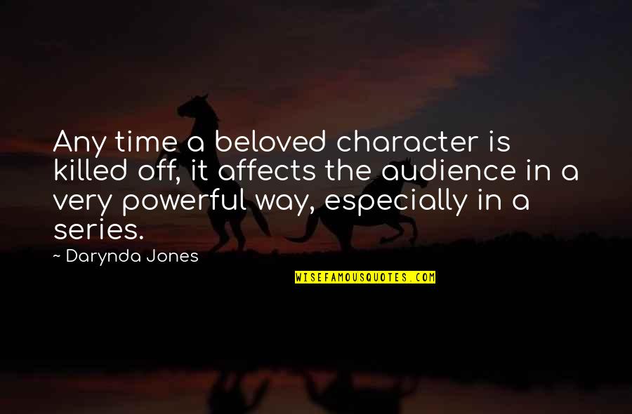 I'm The Middle Child Quotes By Darynda Jones: Any time a beloved character is killed off, I'm The Middle Child Quotes By Darynda Jones: Any time a beloved character is killed off,