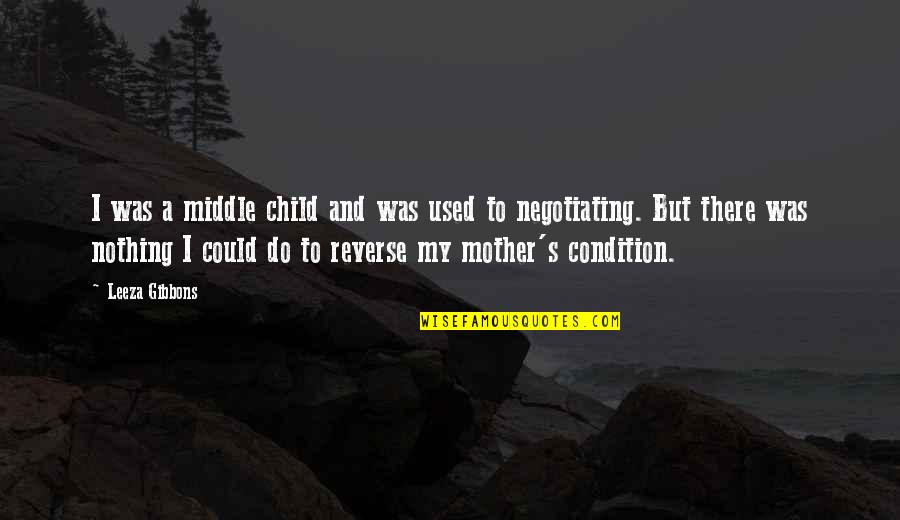 I'm The Middle Child Quotes By Leeza Gibbons: I was a middle child and was used I'm The Middle Child Quotes By Leeza Gibbons: I was a middle child and was used