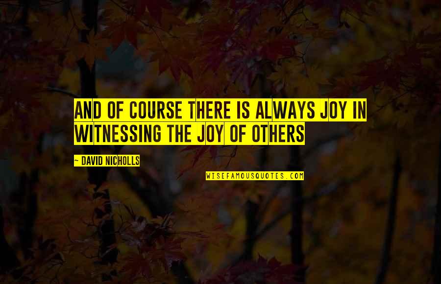 Im The Prize Quotes By David Nicholls: And of course there is always joy in