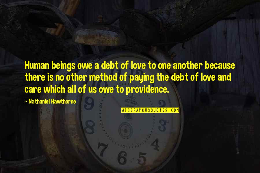 Im The Prize Quotes By Nathaniel Hawthorne: Human beings owe a debt of love to