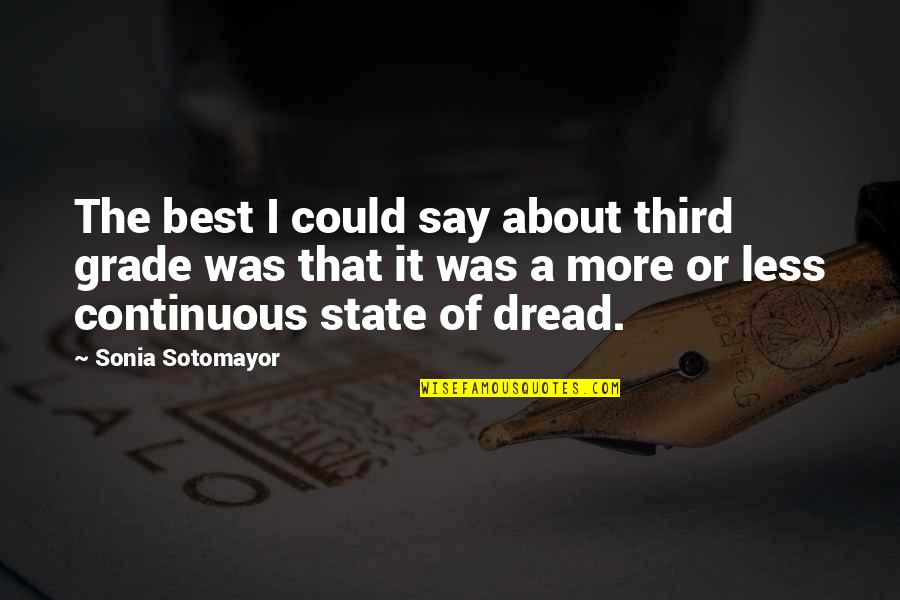 Im The Type Of Boyfriend Quotes By Sonia Sotomayor: The best I could say about third grade Im The Type Of Boyfriend Quotes By Sonia Sotomayor: The best I could say about third grade