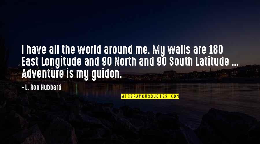 I'm The Worst Girlfriend Ever Quotes By L. Ron Hubbard: I have all the world around me. My