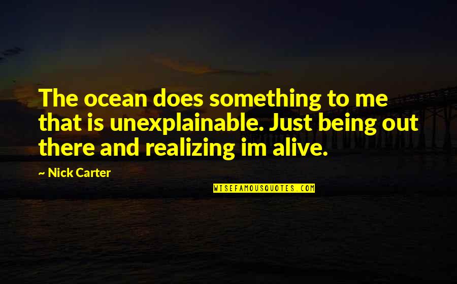 Im There Quotes By Nick Carter: The ocean does something to me that is Im There Quotes By Nick Carter: The ocean does something to me that is