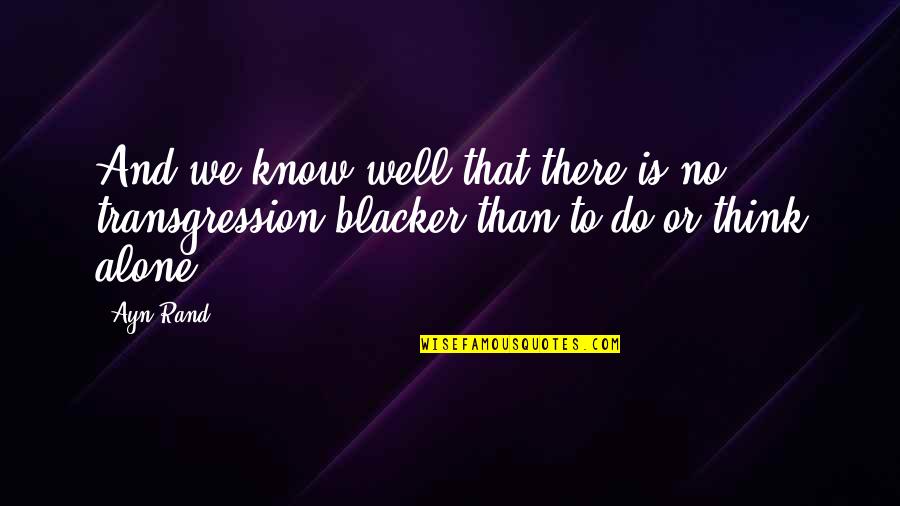 I'm Tired Of Begging You Quotes By Ayn Rand: And we know well that there is no