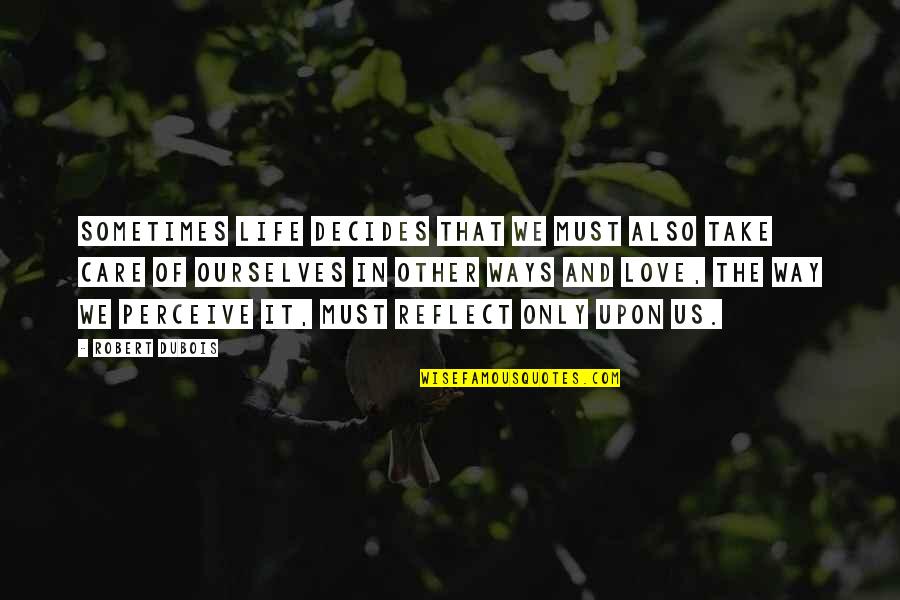 Im Tired Of Saying Sorry Quotes By Robert Dubois: Sometimes life decides that we must also take Im Tired Of Saying Sorry Quotes By Robert Dubois: Sometimes life decides that we must also take