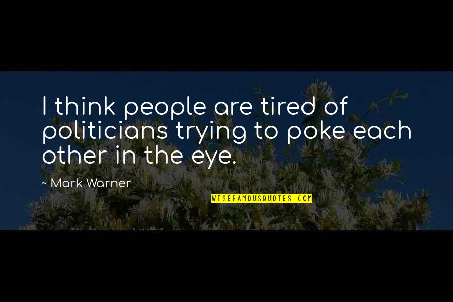 I'm Tired Trying Quotes By Mark Warner: I think people are tired of politicians trying