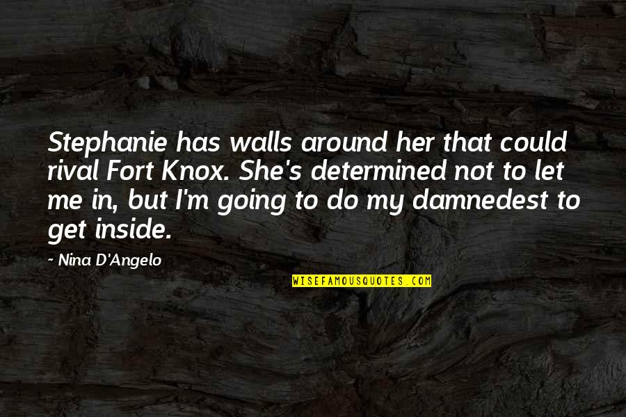 I'm Too Damaged Quotes By Nina D'Angelo: Stephanie has walls around her that could rival