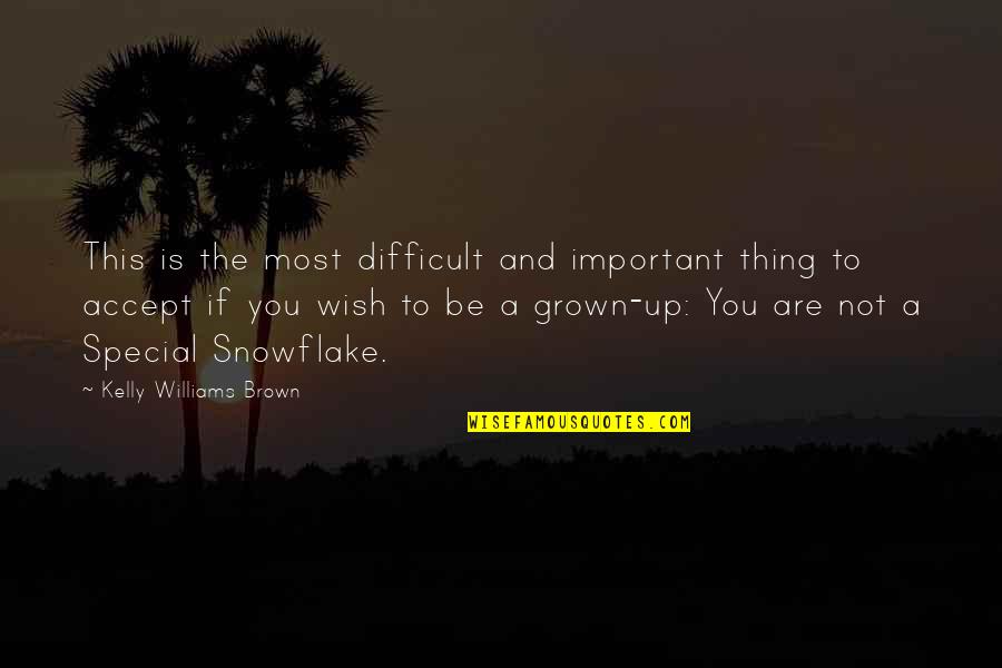 I'm Too Grown Quotes By Kelly Williams Brown: This is the most difficult and important thing I'm Too Grown Quotes By Kelly Williams Brown: This is the most difficult and important thing