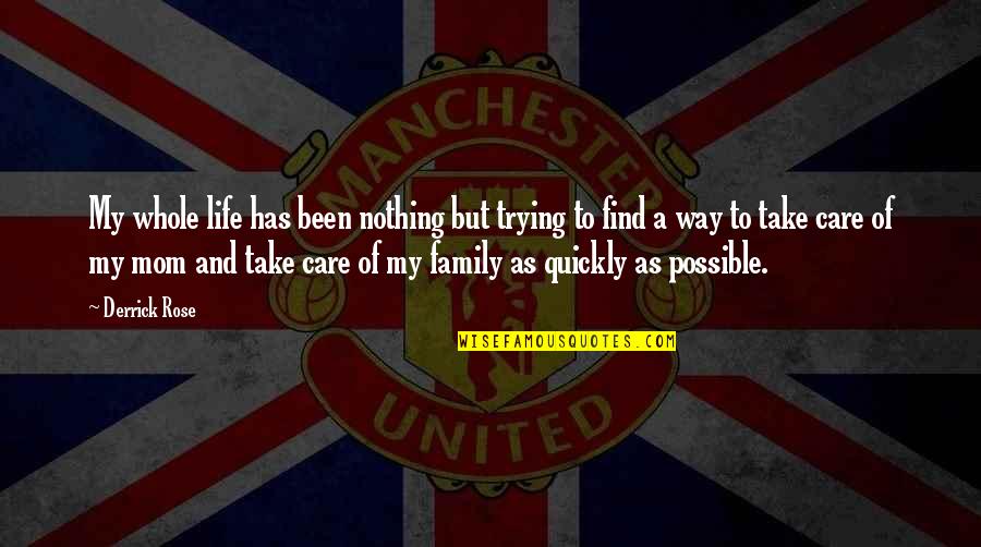 I'm Trying Not To Care Quotes By Derrick Rose: My whole life has been nothing but trying