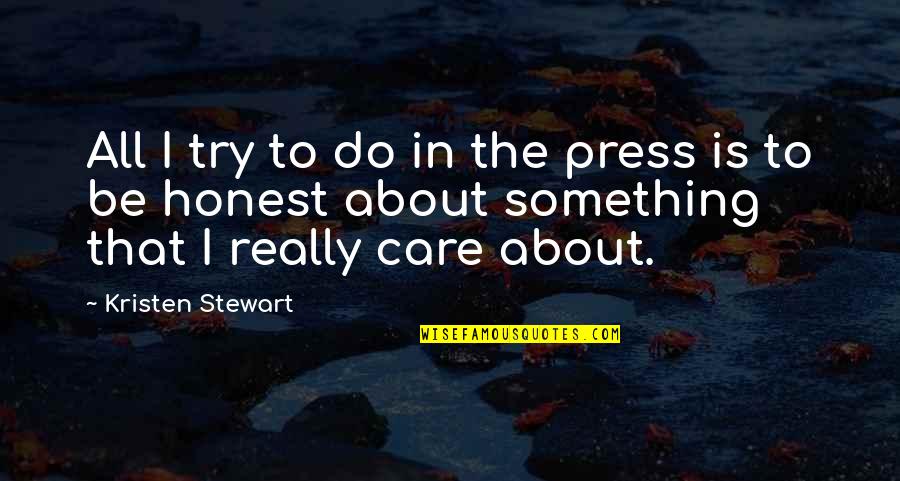 I'm Trying Not To Care Quotes By Kristen Stewart: All I try to do in the press