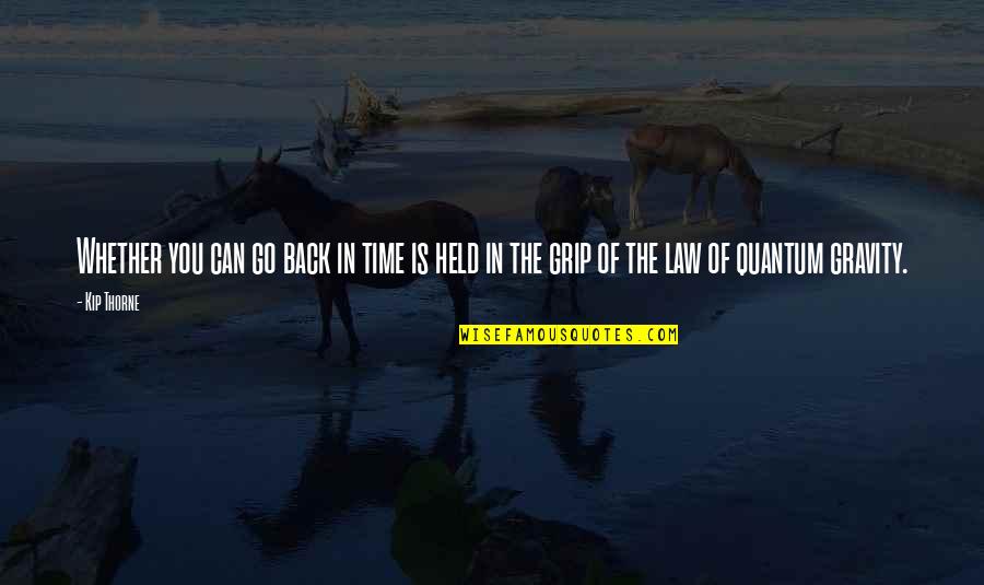 Im Trying To Be Nice But Quotes By Kip Thorne: Whether you can go back in time is