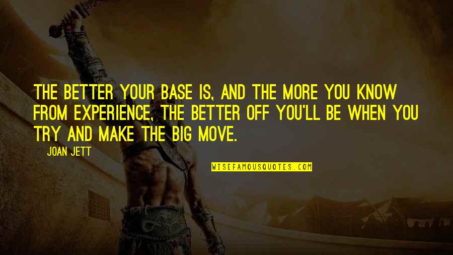 I'm Trying To Move On Quotes By Joan Jett: The better your base is, and the more