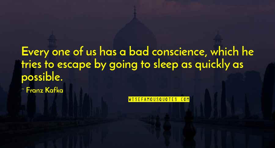 I'm Trying To Sleep Quotes By Franz Kafka: Every one of us has a bad conscience,