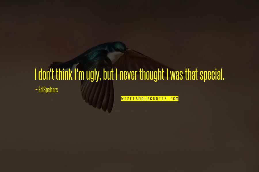 I'm Ugly Quotes By Ed Speleers: I don't think I'm ugly, but I never