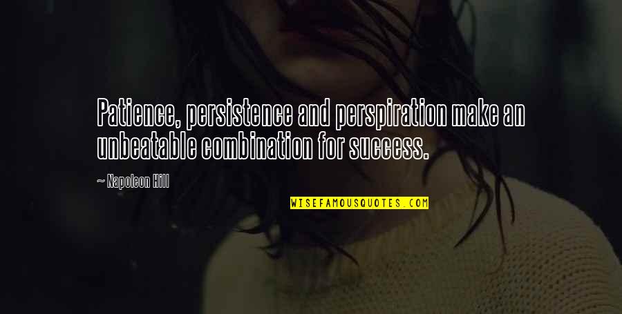 I'm Unbeatable Quotes By Napoleon Hill: Patience, persistence and perspiration make an unbeatable combination