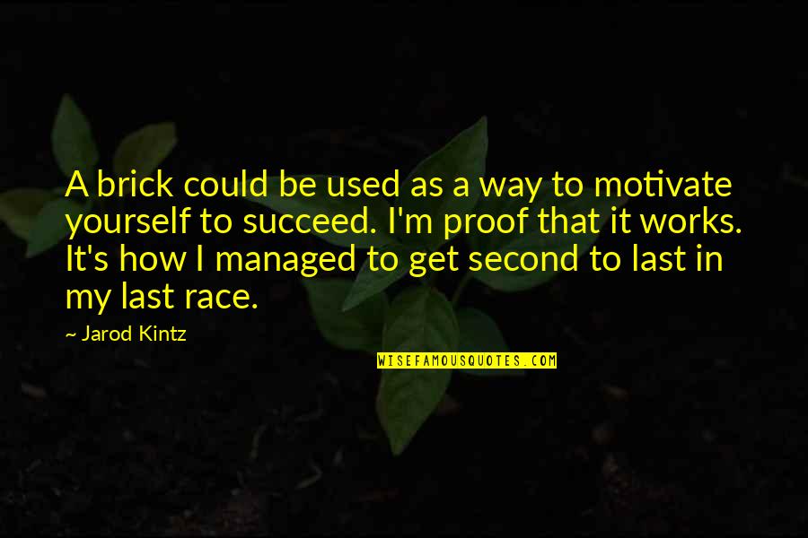 I'm Used To It Quotes By Jarod Kintz: A brick could be used as a way