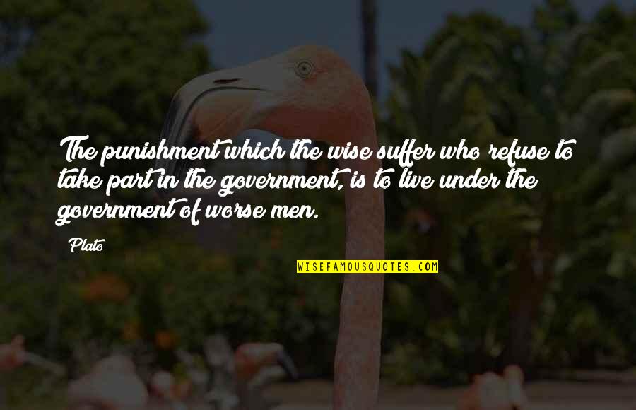 I'm Very Sad Today Quotes By Plato: The punishment which the wise suffer who refuse