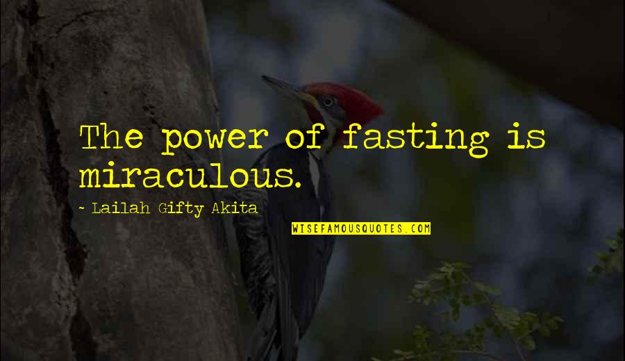 I'm Waiting For A Miracle Quotes By Lailah Gifty Akita: The power of fasting is miraculous.