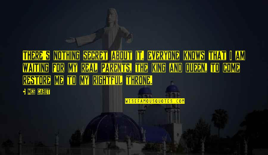 I'm Waiting For Nothing Quotes By Meg Cabot: There's nothing secret about it. Everyone knows that