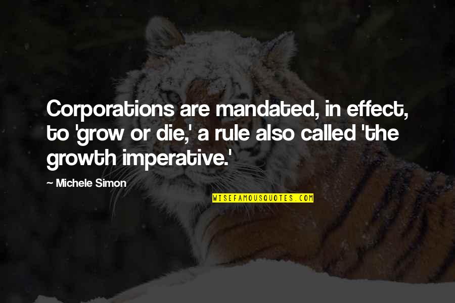 Im Walking Here Im Walking Here Quote Quotes By Michele Simon: Corporations are mandated, in effect, to 'grow or Im Walking Here Im Walking Here Quote Quotes By Michele Simon: Corporations are mandated, in effect, to 'grow or