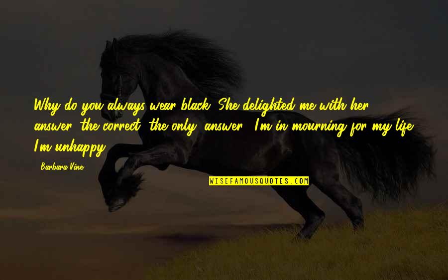 I'm With You Always Quotes By Barbara Vine: Why do you always wear black?"She delighted me