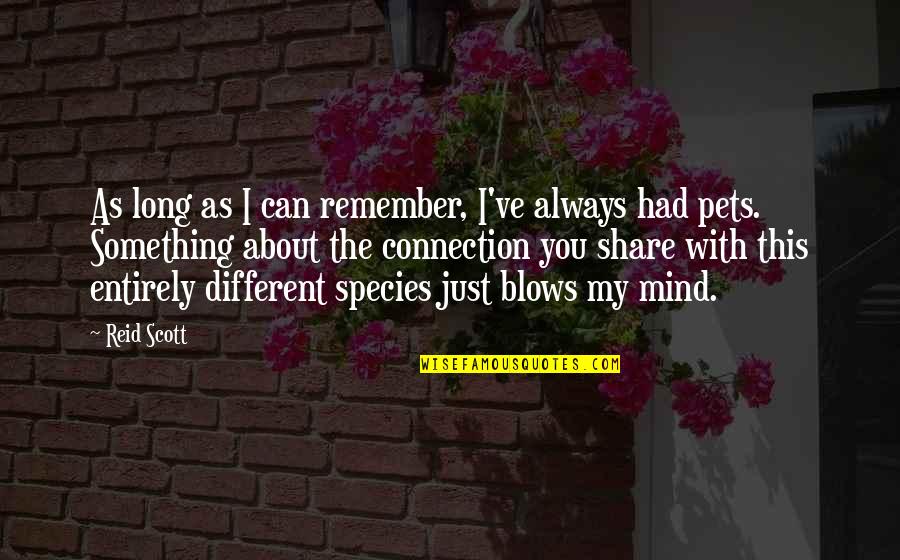 I'm With You Always Quotes By Reid Scott: As long as I can remember, I've always