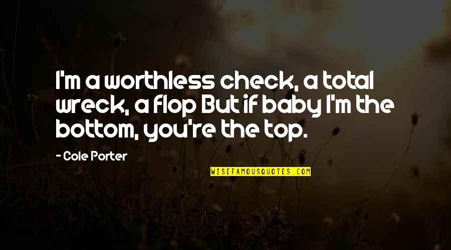 I'm Worthless Quotes By Cole Porter: I'm a worthless check, a total wreck, a