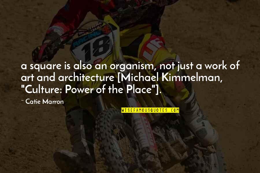 Im Your Forever Quotes By Catie Marron: a square is also an organism, not just Im Your Forever Quotes By Catie Marron: a square is also an organism, not just