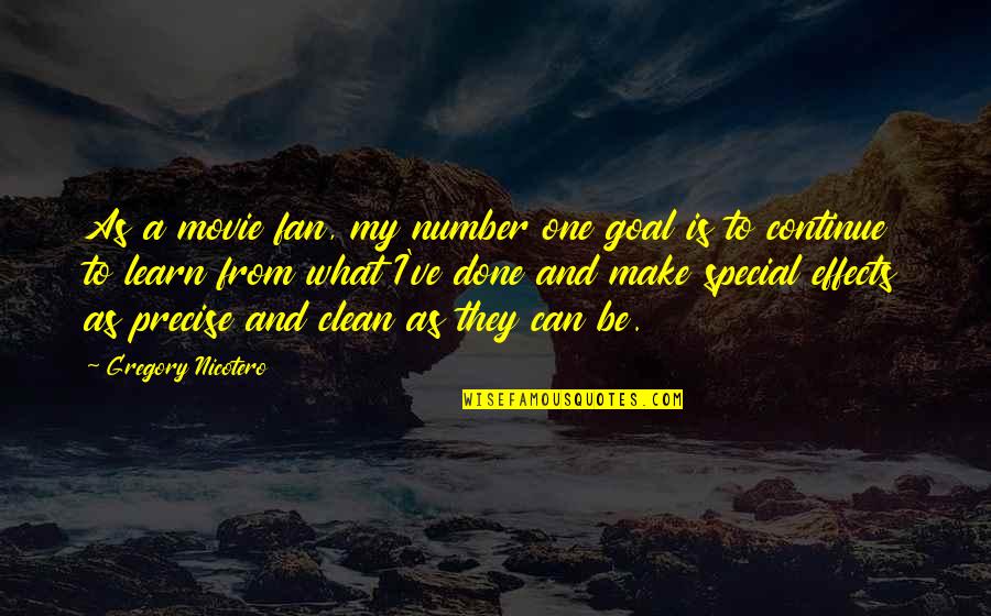 I'm Your Number One Fan Quotes By Gregory Nicotero: As a movie fan, my number one goal