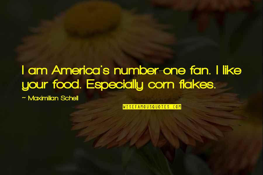 I'm Your Number One Fan Quotes By Maximilian Schell: I am America's number-one fan. I like your