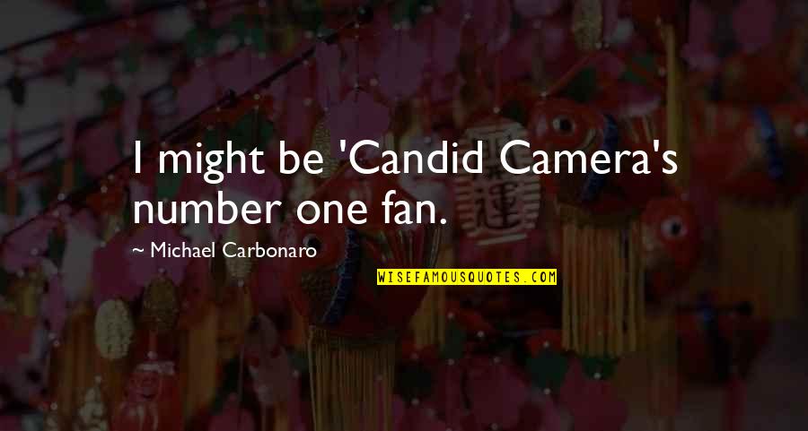 I'm Your Number One Fan Quotes By Michael Carbonaro: I might be 'Candid Camera's number one fan.