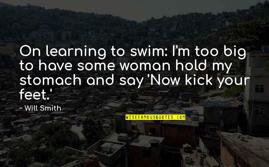 I'm Your Woman Quotes By Will Smith: On learning to swim: I'm too big to