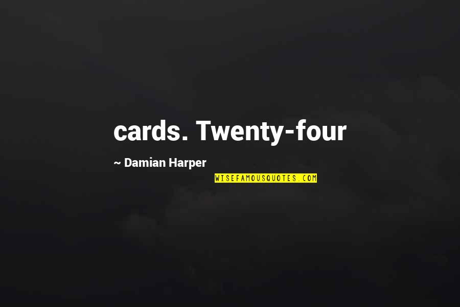 Ima Change Quotes By Damian Harper: cards. Twenty-four