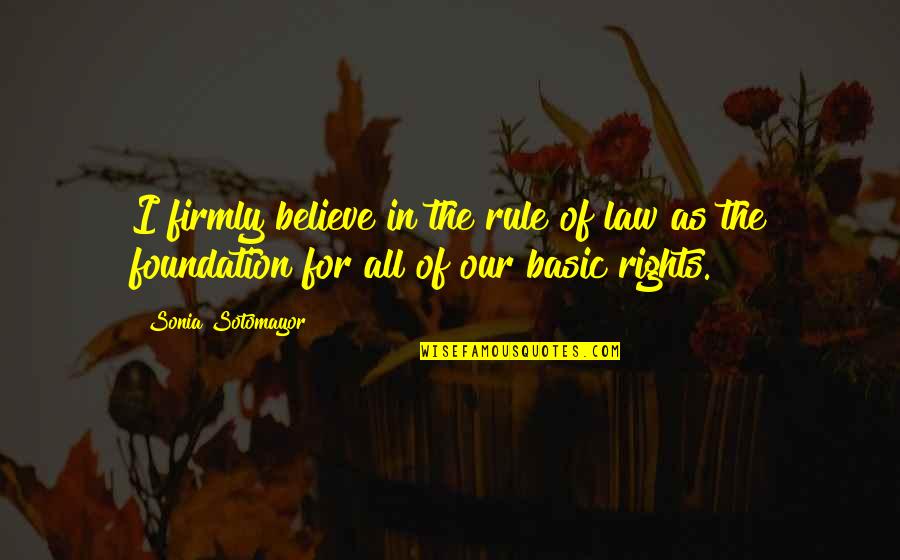 Imaam Isa Quotes By Sonia Sotomayor: I firmly believe in the rule of law Imaam Isa Quotes By Sonia Sotomayor: I firmly believe in the rule of law
