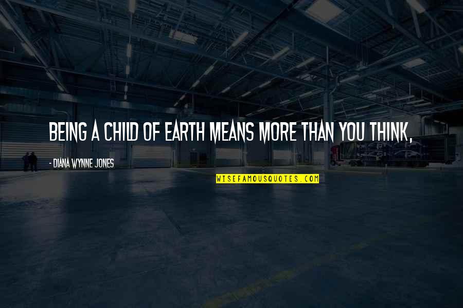 Imaan Ki Quotes By Diana Wynne Jones: Being a child of Earth means more than