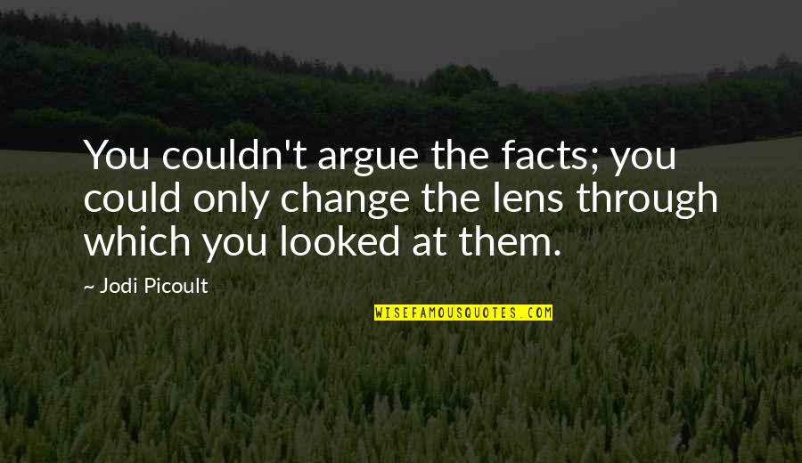 Imadegawa Subway Quotes By Jodi Picoult: You couldn't argue the facts; you could only