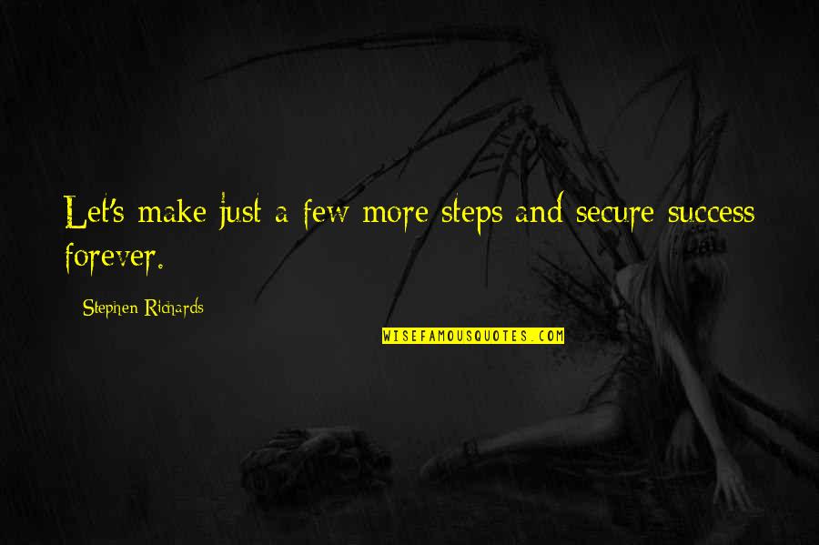 Imadene De Bromas Quotes By Stephen Richards: Let's make just a few more steps and