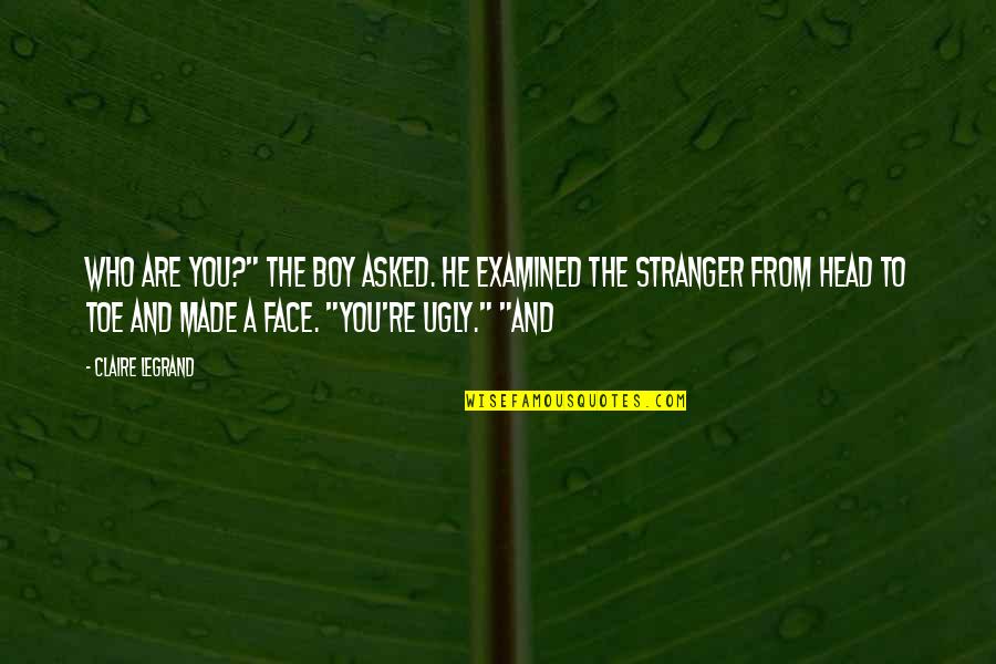 Imaduddin Hashmi Quotes By Claire Legrand: Who are you?" the boy asked. He examined