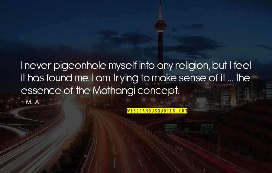 Image And Likeness Quotes By M.I.A.: I never pigeonhole myself into any religion, but