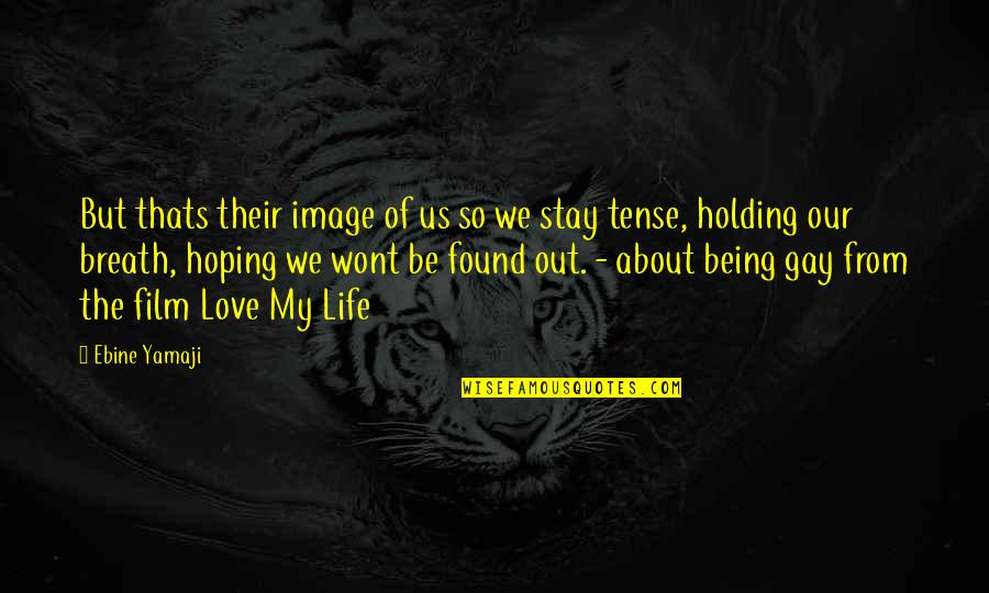 Image In Life Quotes By Ebine Yamaji: But thats their image of us so we