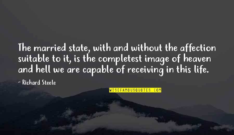 Image In Life Quotes By Richard Steele: The married state, with and without the affection