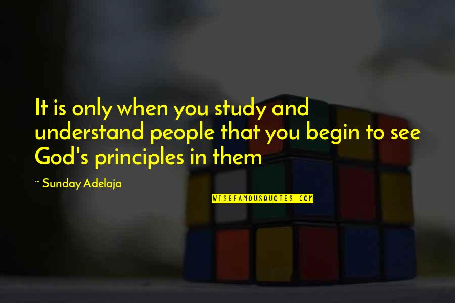 Image In Life Quotes By Sunday Adelaja: It is only when you study and understand