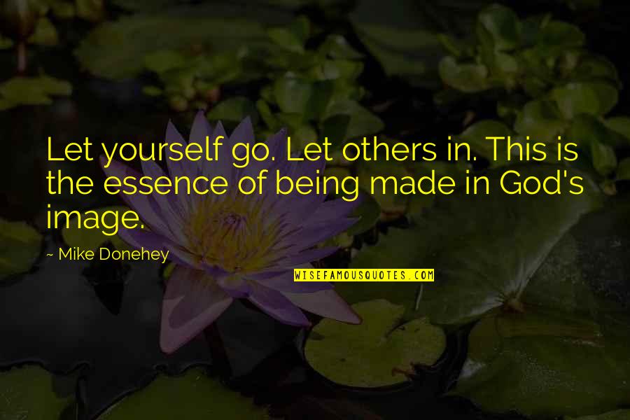 Image Of God Quotes By Mike Donehey: Let yourself go. Let others in. This is
