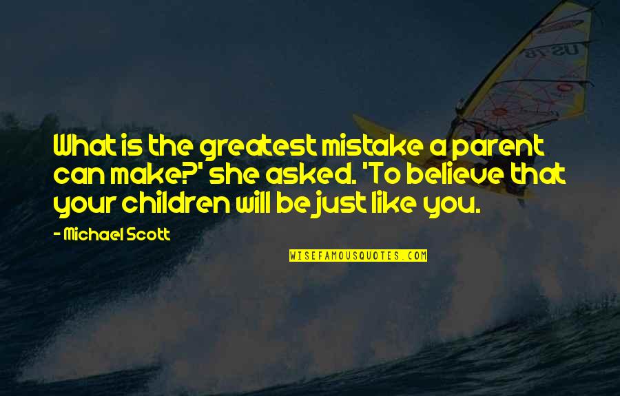 Imageless Quotes By Michael Scott: What is the greatest mistake a parent can