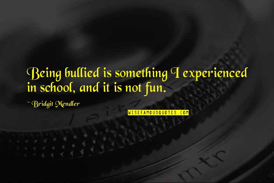 Imagem Branca Quotes By Bridgit Mendler: Being bullied is something I experienced in school, Imagem Branca Quotes By Bridgit Mendler: Being bullied is something I experienced in school,