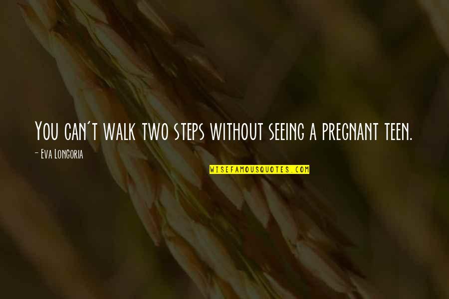 Imagem Branca Quotes By Eva Longoria: You can't walk two steps without seeing a Imagem Branca Quotes By Eva Longoria: You can't walk two steps without seeing a