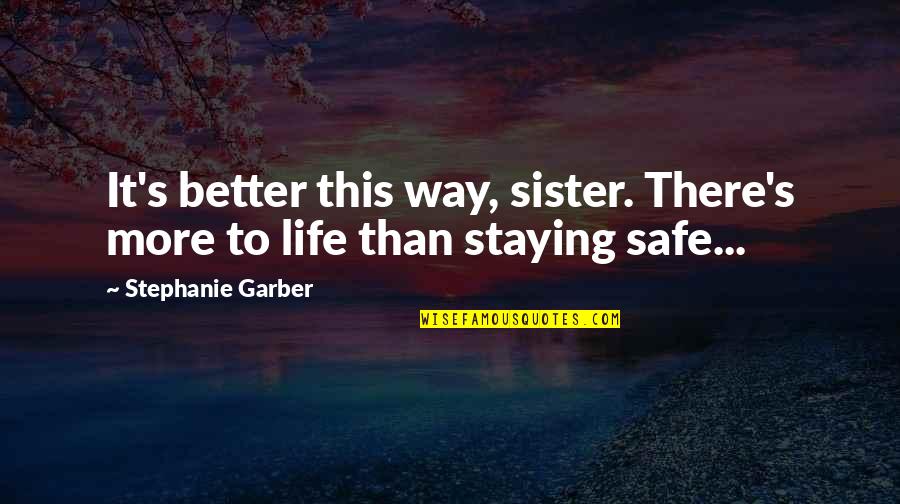 Imagenes Con Quotes By Stephanie Garber: It's better this way, sister. There's more to