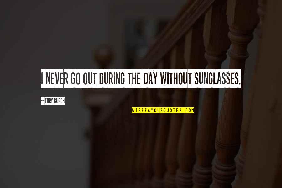 Imagenes Sad Quotes By Tory Burch: I never go out during the day without Imagenes Sad Quotes By Tory Burch: I never go out during the day without